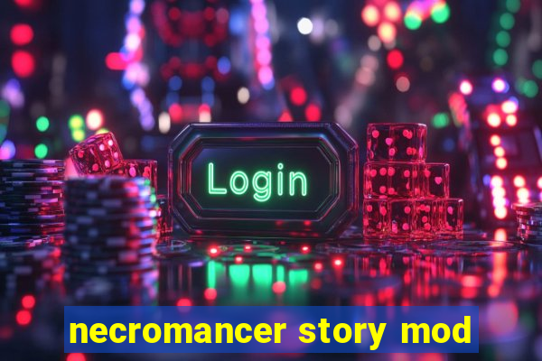 necromancer story mod